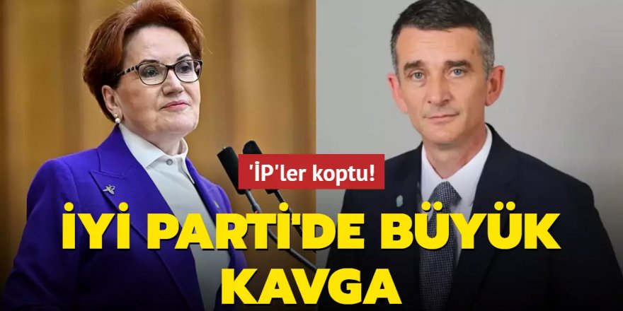 'İP'ler koptu! İYİ Parti'de büyük kavga