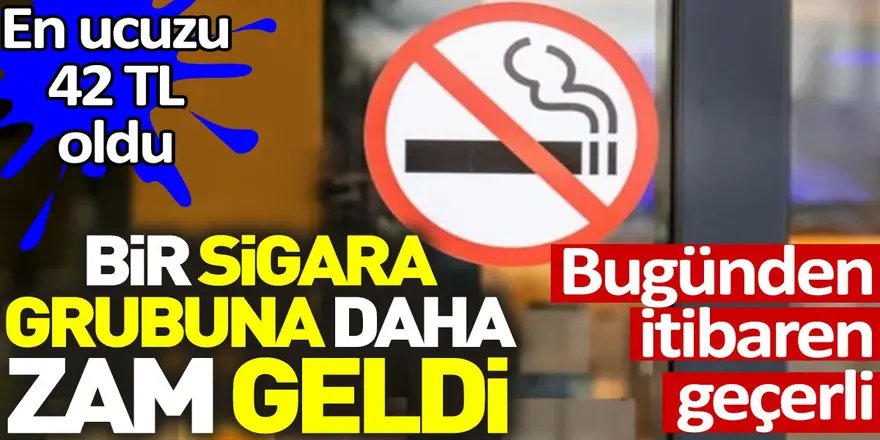 Bir sigara grubuna daha zam geldi, en ucuzu 42 TL oldu!