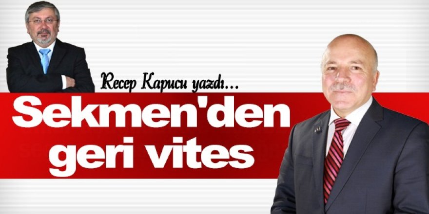 BAŞKAN SEKMEN'DEN, YİNE GERİ VİTES...