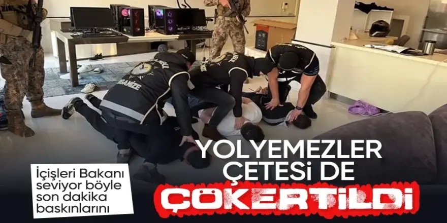 Yolyemezler çetesi çökertildi