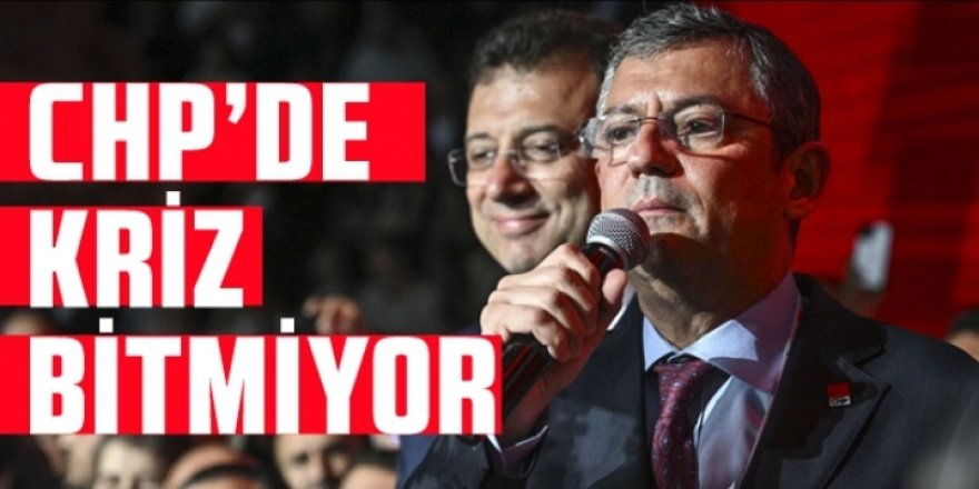 CHP'de şimdide İmamoğlu Krizi Yaşanıyor