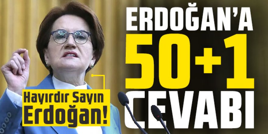 Akşener'den yüzde 50+1 açıklaması