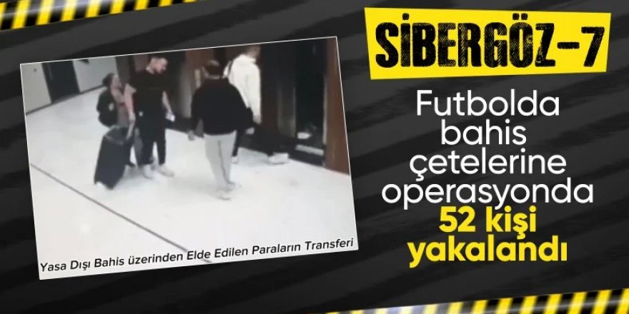 10 ilde 'SİBERGÖZ-7' operasyonu: 52 gözaltı