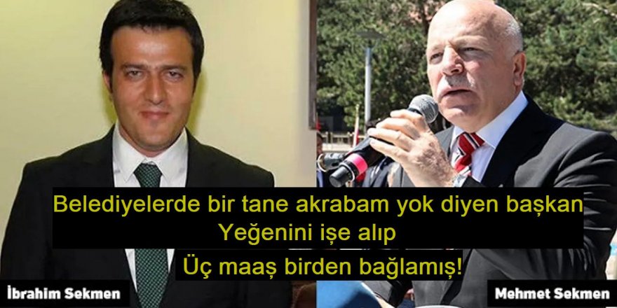 Erzurum'da Belediyelerde bir tane akrabam yok diyen başkanın: Üç maaşlı yeğeni