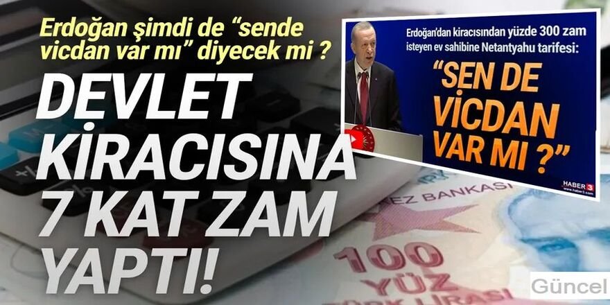 Devlet kiracılarına 7 kat zam yaptı