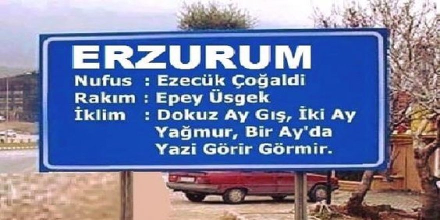 Erzurum iki yoldur; biri sağ, biri soldur