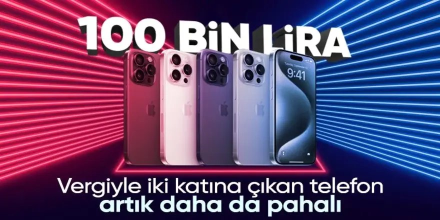 iPhone modellerine zam: En pahalısı 100 bin TL'ye ulaştı