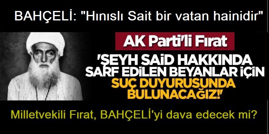 Bahçeli'nin, "Hınıslı Sait Vatan hainidir" sözleri gündemi sarstı: AK Partili Fırat'ın tepkisi merak konusu oldu