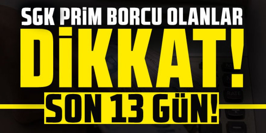 SGK prim borcu olanlar için son günler