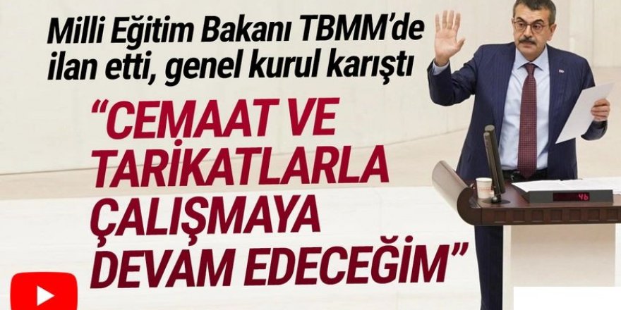 Milli Eğitim Bakanı TBMM'de ilan etti: ''Cemaatlerle çalışmaya devam edeceğiz''