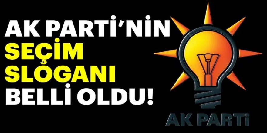 AK Parti'nin yerel seçim sloganı belli oldu!