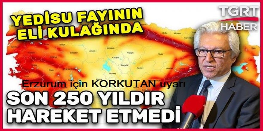 Yedisu Fayı'nda risk artıyor: Erzurum için korkutan uyarı