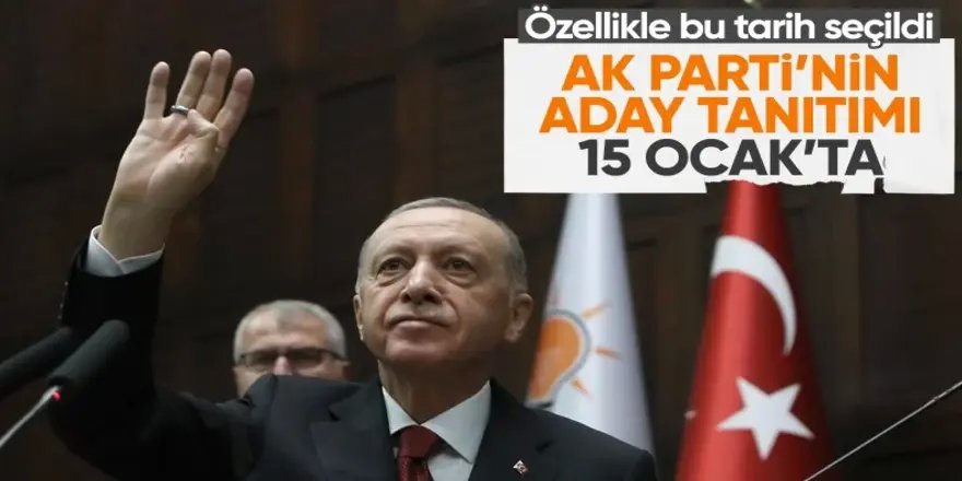 AK Parti'de aday tanıtımının 15 Ocak'ta yapılması bekleniyor