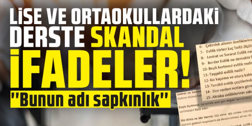 Lise ve ortaokullardaki derste skandal ifadeler: ''Bunun adı sapkınlık''