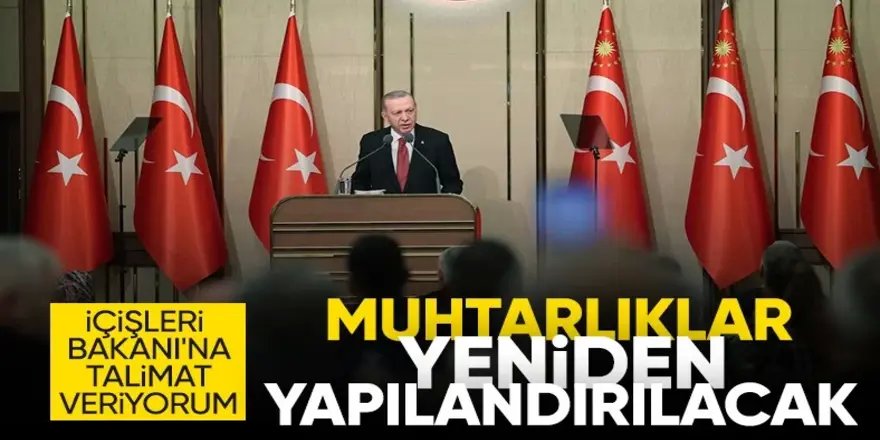 Erdoğan'dan Ali Yerlikaya'ya talimat: Muhtarlıklar yapılandırılsın!