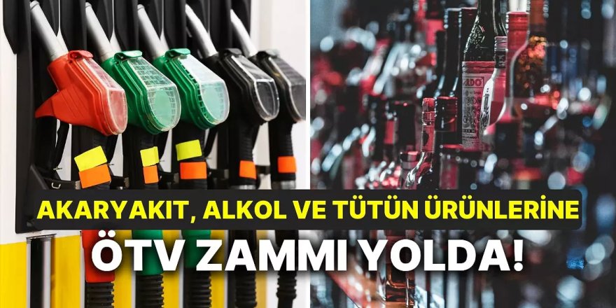 Akaryakıt ve alkole ÖTV zammı yolda