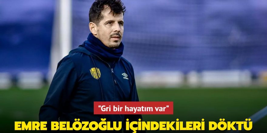 "Gri bir hayatım var" Emre Belözoğlu içindekileri döktü