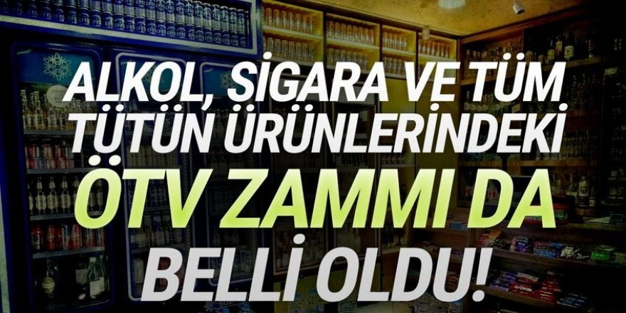 Alkol, sigara ve tüm tütün ürünlerine ÖTV zammı