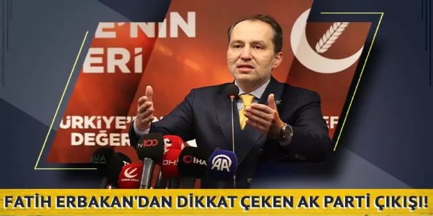 Fatih Erbakan'dan dikkat çeken AK Parti çıkışı!