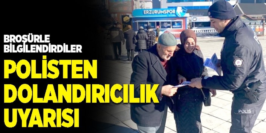 Erzurum polisinden afiş ve broşürlü uyarı