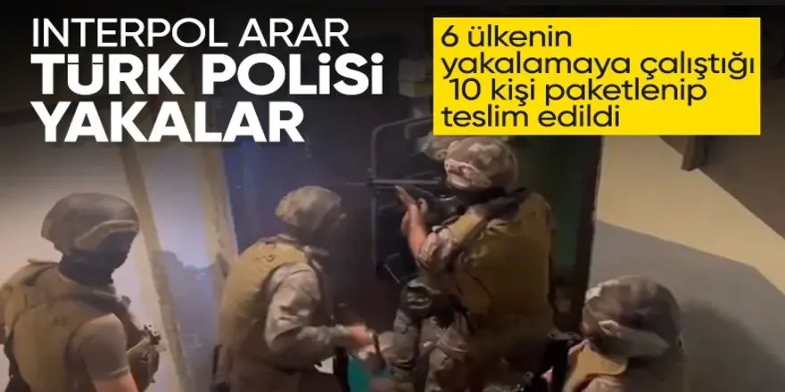 Bakan Yerlikaya açıkladı: Kırmızı bültenle aranan 10 şahıs İstanbul'da yakalandı