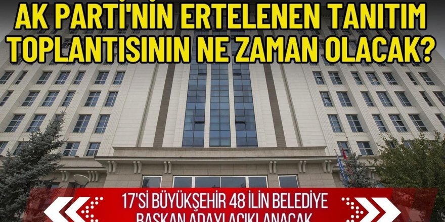 AK Parti'nin ertelenen tanıtım toplantısının tarihi bu hafta netleşecek