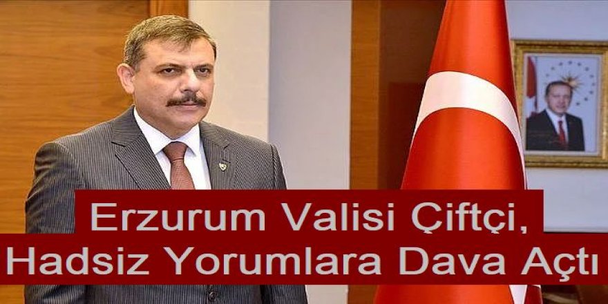 Erzurum Valisine hadsiz yorum davalık oldu!