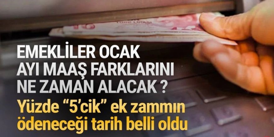 Emeklilerin Ocak ayı farkları ne zaman ödenecek ?