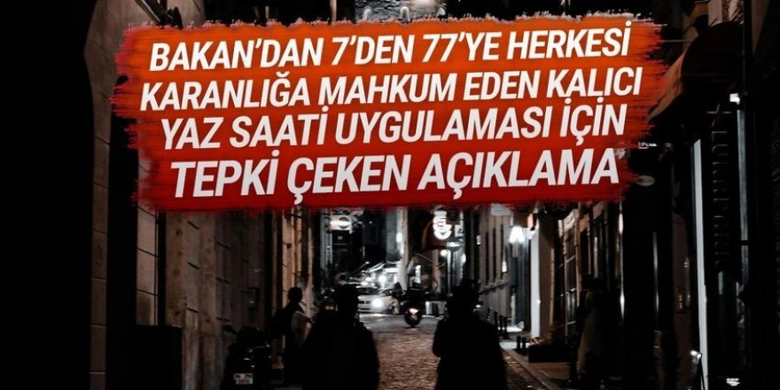 Bakan'dan kalıcı yaz saati eleştirilerine tepki çeken savunma