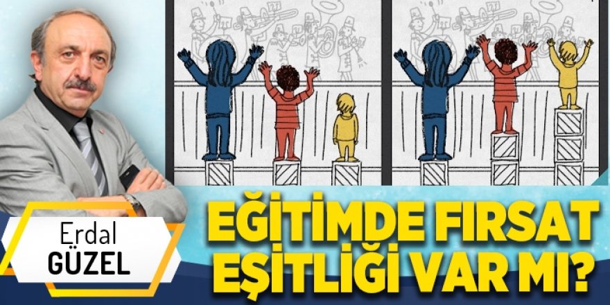 EĞİTİMDE FIRSAT EŞİTLİĞİ VAR MI?