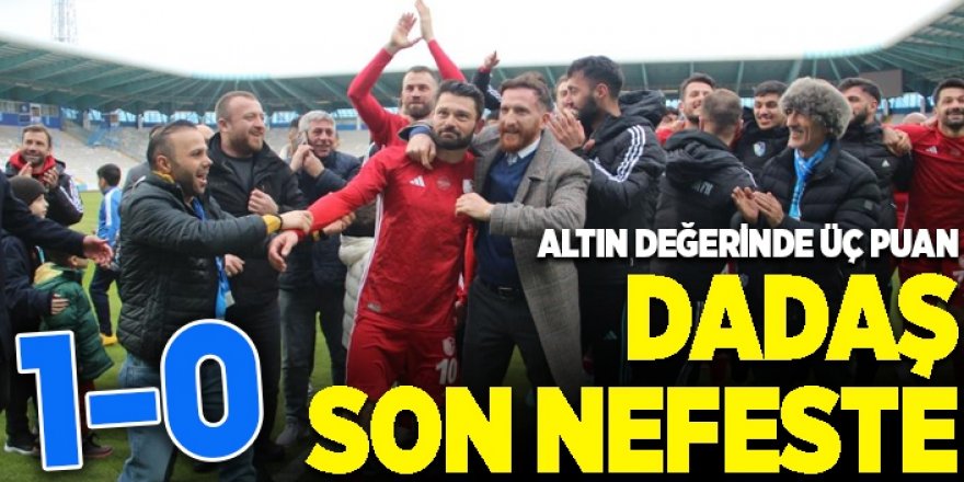 Dadaş son dakikada güldü!