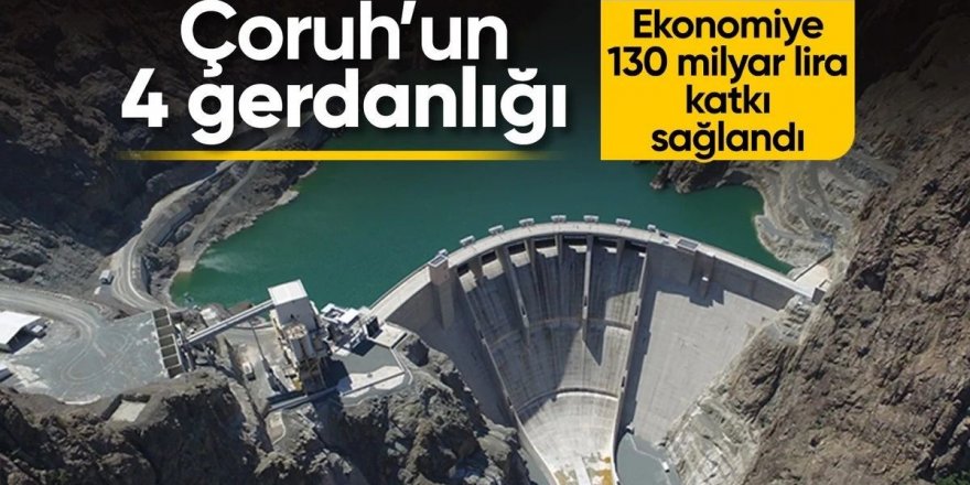 Çoruh Nehri ekonomiye 130 milyar lira katkı sağladı