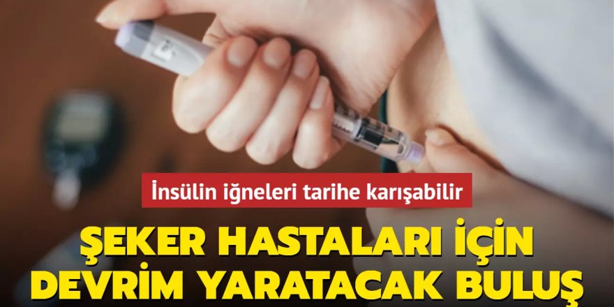 İnsülin iğneleri tarihe karışabilir: Şeker hastaları için devrim yaratacak buluş