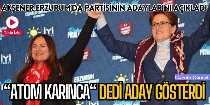 İYİ Parti Erzurum Büyükşehir Belediye Başkanı adaylarını açıkladı