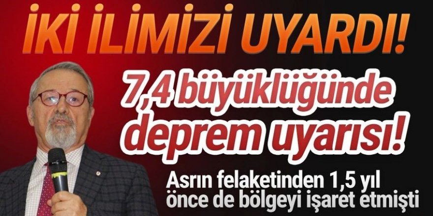 Prof. Dr. Naci Görür'den 2 ilimiz için 7,4'lük deprem uyarısı