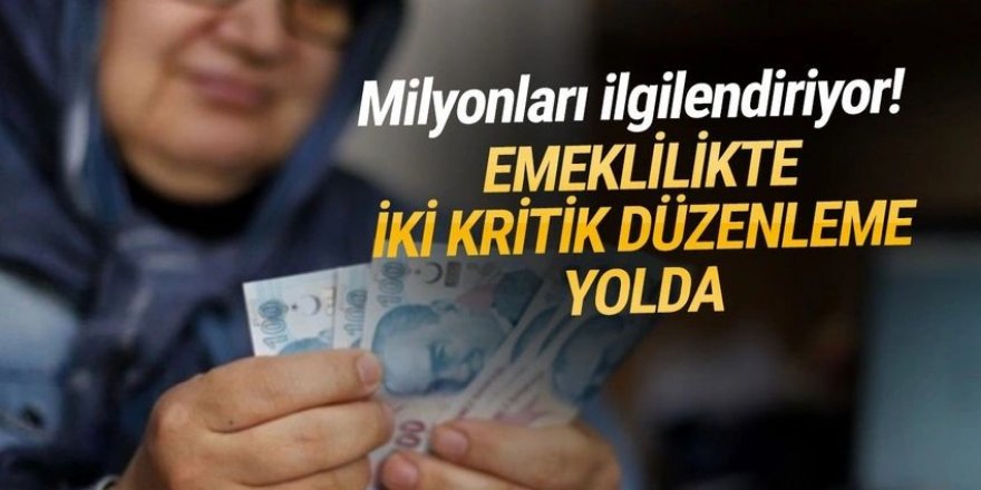 Bakan açıkladı: Emeklilikte iki kritik düzenleme