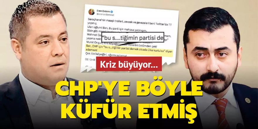 Kriz büyüyor... CHP'ye böyle küfür etmiş