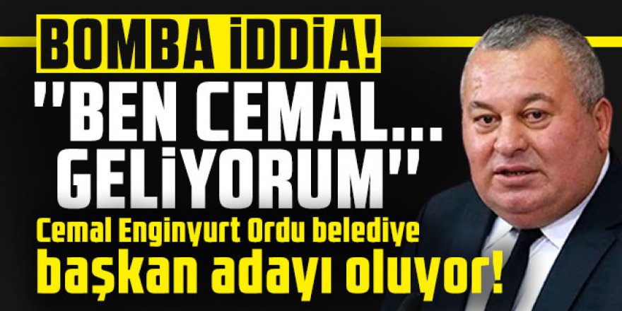 Bomba iddia! Cemal Enginyurt Ordu belediye başkan adayı oluyor!