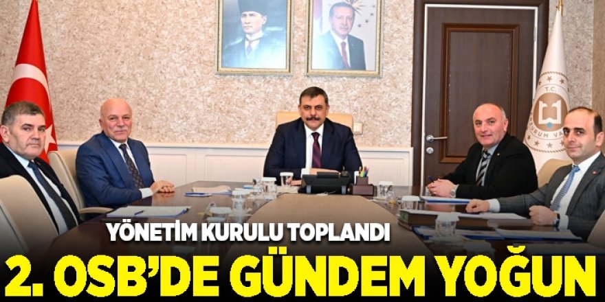 Yeniden toplandılar: 2. OSB’de gündem yoğun