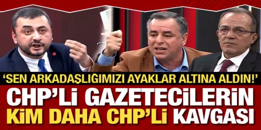 CHP'li gazetecilerin "kim daha CHP'li" kavgası!