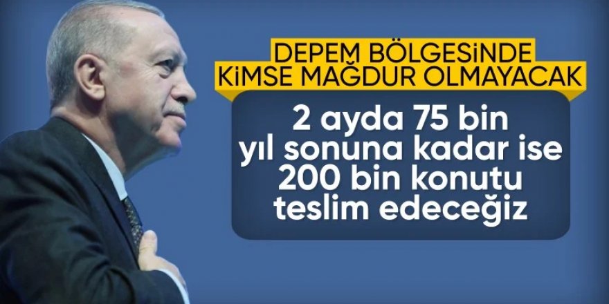 Erdoğan: 2 ay içinde 75 bin konutun teslimini bitireceğiz