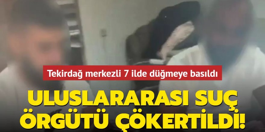 Tekirdağ merkezli 7 ilde eş zamanlı “KAFES-36” operasyonu