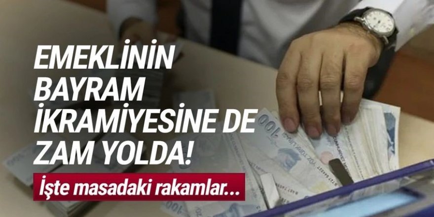 Emeklinin bayram ikramiyesine zam yolda!