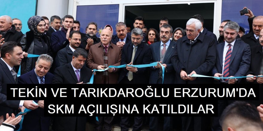 Bakan Tekin VE Tarıkdaroğlu Erzurum'da...