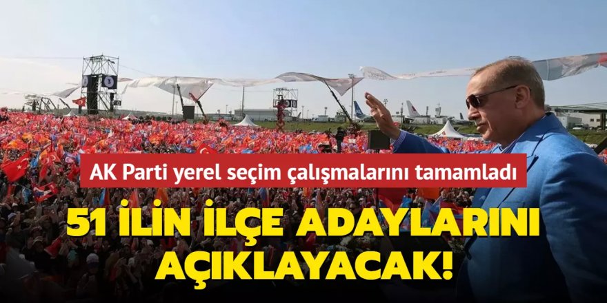 AK Parti yerel seçim çalışmalarını tamamladı!