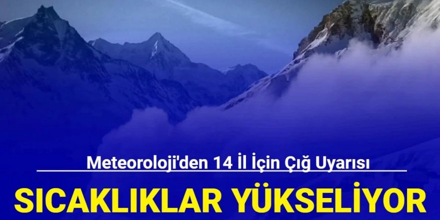 14 il için "çığ" uyarısı yapıldı