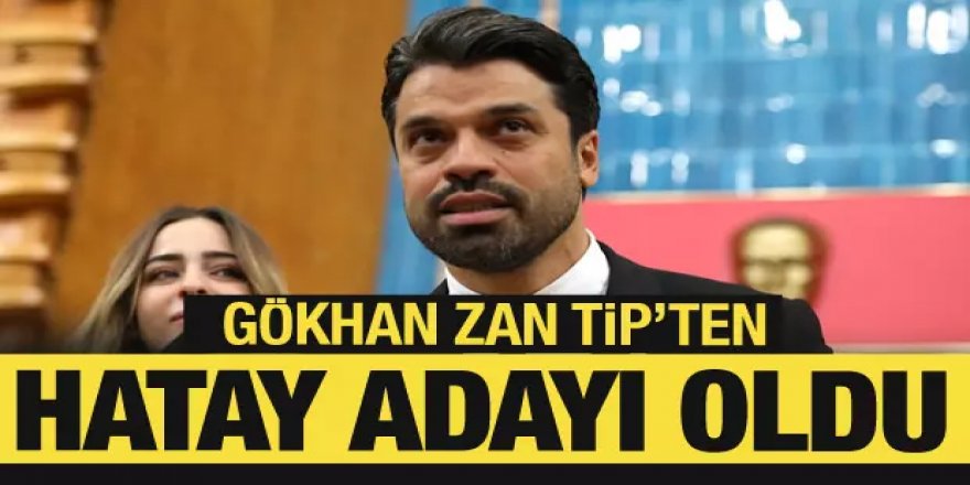 Gökhan Zan TİP'ten Hatay adayı oldu