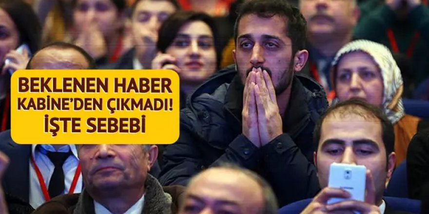 Yüz binlerin gözü Kabine'deydi, beklenen karar çıkmadı!