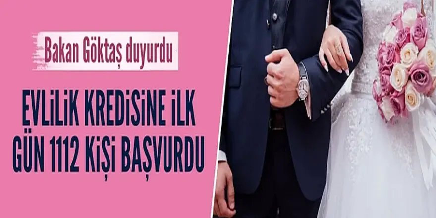 Evlilik kredisine ilk gün 1112 kişi başvurdu