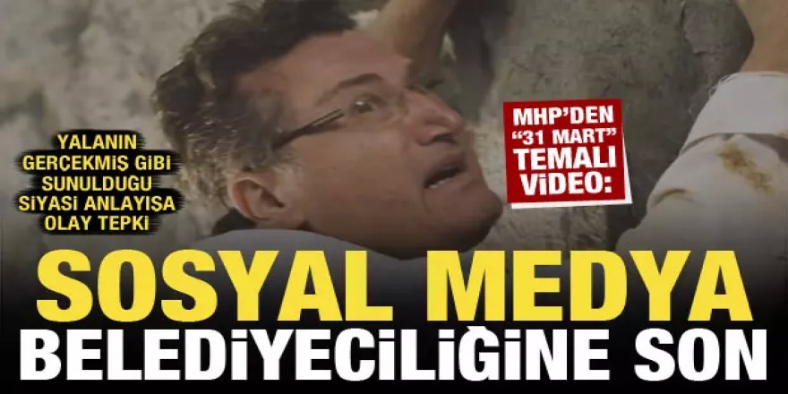 MHP'den hakikat sonrası siyaseti eleştiren "31 Mart" temalı video